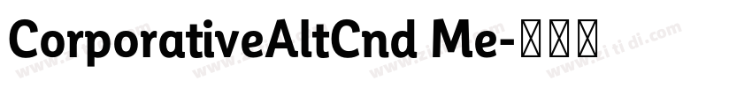 CorporativeAltCnd Me字体转换 CorporativeAltCnd Me字体转换